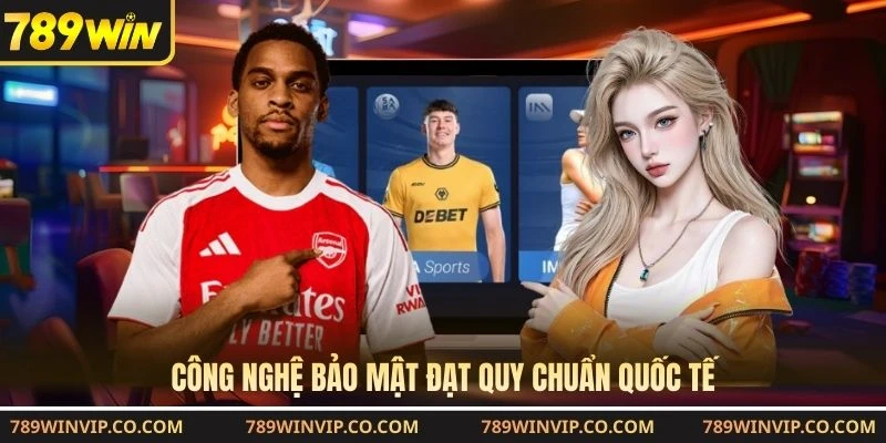 Công nghệ bảo mật đạt quy chuẩn quốc tế