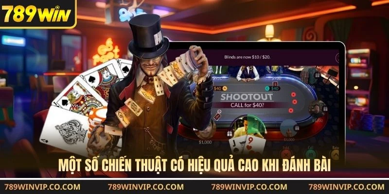 Một số chiến thuật có hiệu quả cao khi đánh bài